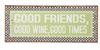 Metal skilt 76x31cm Good Friends, Good Wine, Good Times
